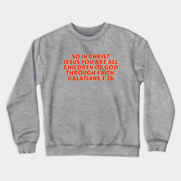 Bible Verse Galatians 3:26 Crewneck Sweatshirt by Prayingwarrior